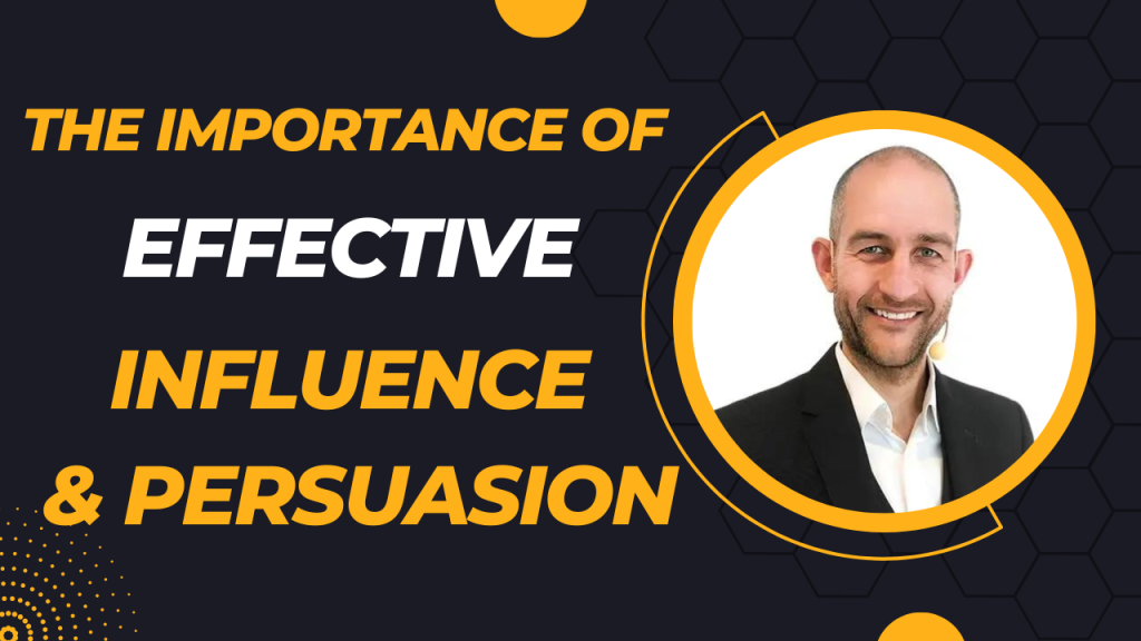 The Importance of Effective Influence and Persuasion