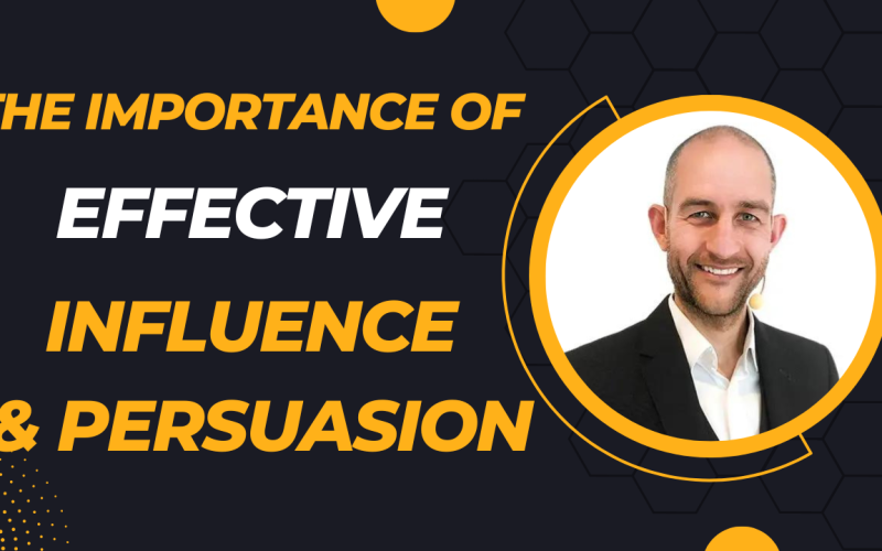 The Importance of Effective Influence and Persuasion