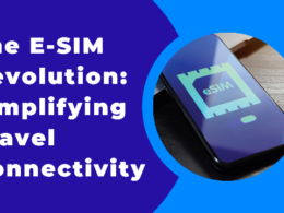 The E-SIM Revolution: Simplifying Travel Connectivity